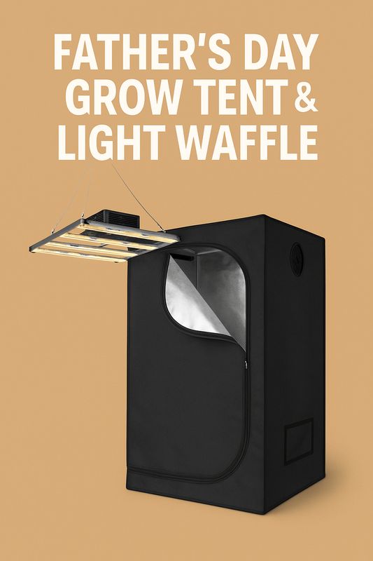 🎁 Father’s Day Grow Tent &amp; Light Waffle