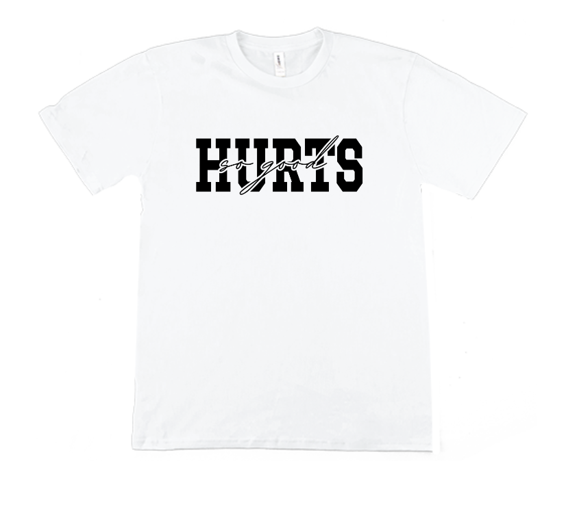 &quot;HURTS so good&quot; Apparel