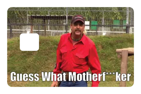 GUESS WHAT MOTHER FUC*** GUESS WHAT MOTHER FUC***