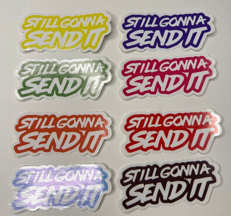 Still Gonna Send It