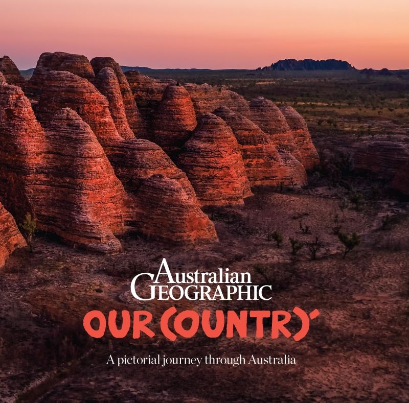 Our Country, by Australian Geographic