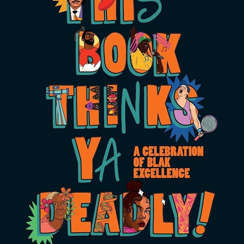 This Book Thinks Ya Deadly - A Celebration of Blak Excellence