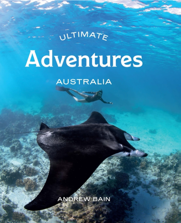 Ultimate Adventures: Australia By Andrew Bain