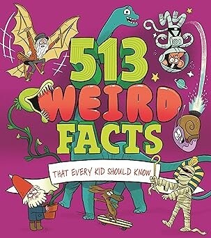 513 Weird Facts That Every Kid Should Know