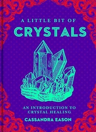 A Little Bit of Crystals by Cassandra Eason