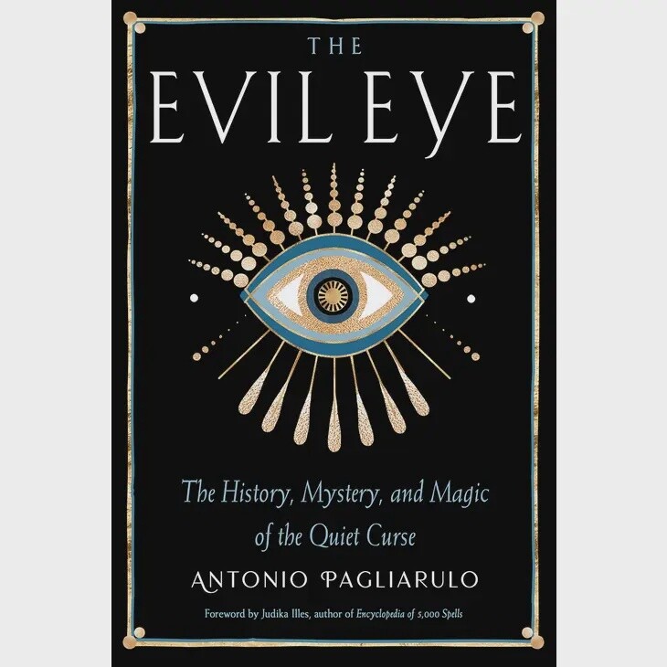 Evil Eye - The History, Mystery &amp; Magic of the Quiet Curse