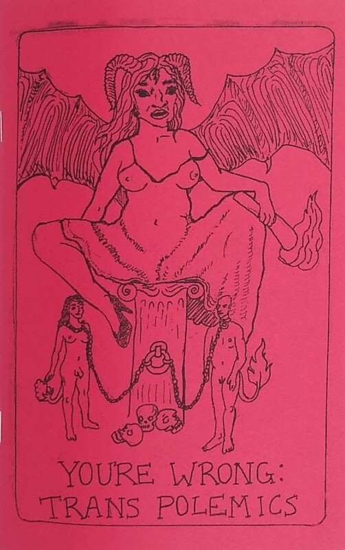 You&#39;re Wrong: Trans Polemics (Zine)