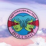 I See Through All Your Bullshit Enamel Pin by Jenn Woodall