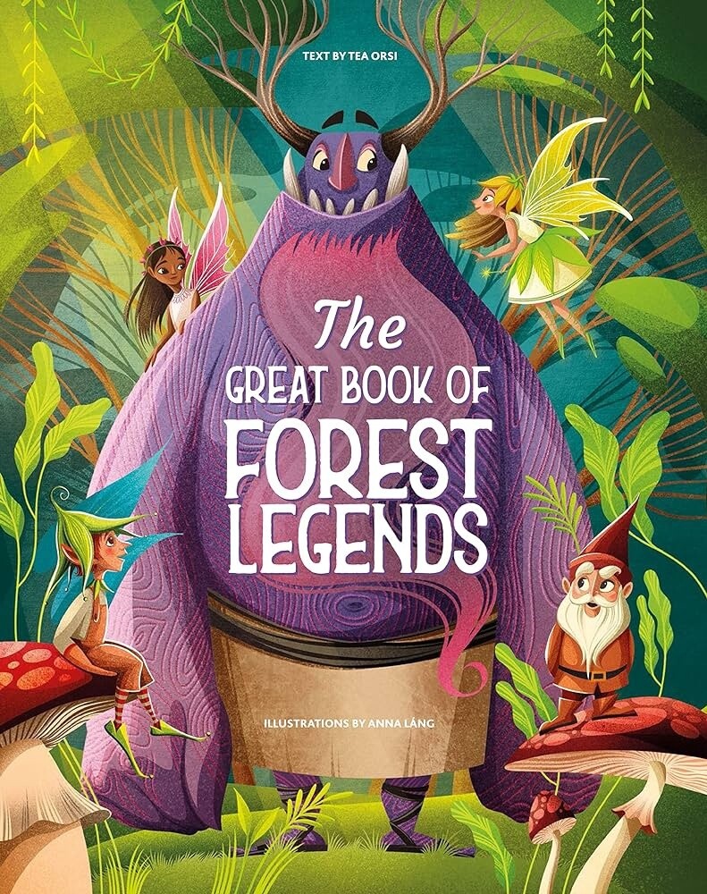 Great Book of Forest Legends by Tea Orsi