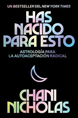 Has Nacido Para Esto: Astrologia Para La Autoaceptacion Radical