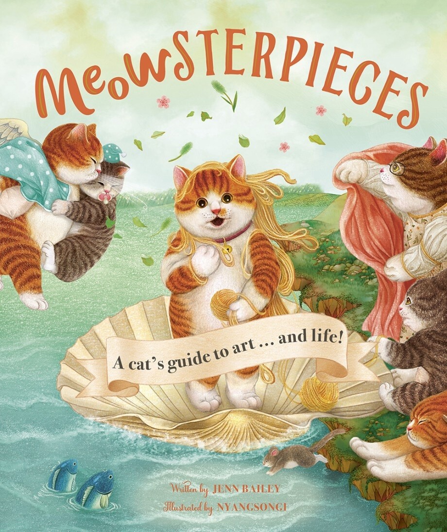Meowsterpieces: A Cat&#39;s Guide to Art . . . and Life!