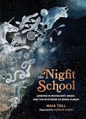 Night School: Lessons in Moonlight, Magic, and the Mysteries of Being Human