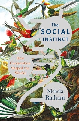 Social Instinct: How Cooperation Shaped the World