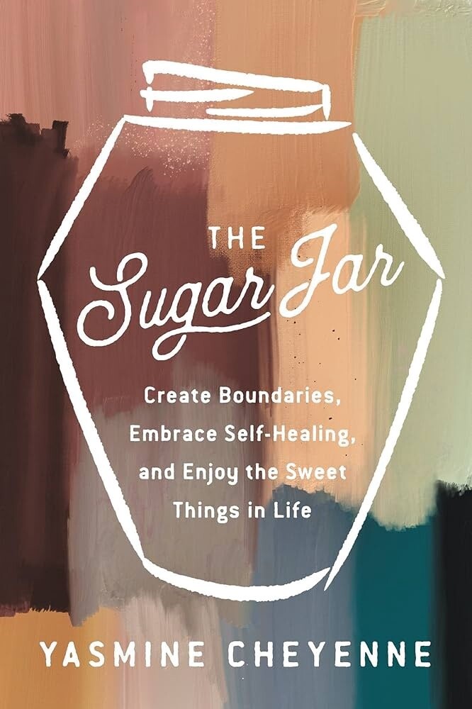 Sugar Jar: Create Boundaries, Embrace Self-Healing, and Enjoy the Sweet Things in Life