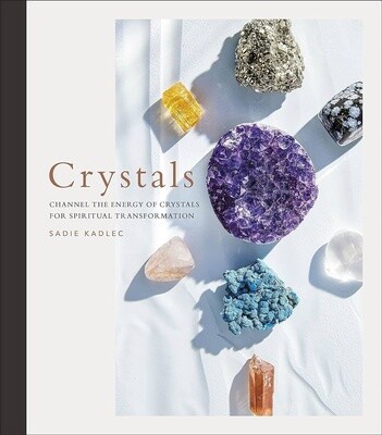 Crystals: Channel the Energy - Sadie Kadlec