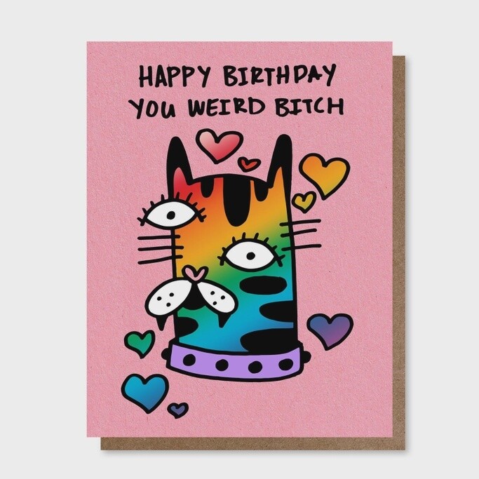 Happy Birthday You Weird B*tch