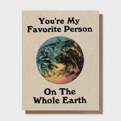 You&#39;re My Favorite Person on the Whole Earth Greeting Card