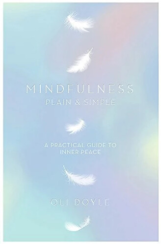 Mindfulness Plain &amp; Simple: A Practical Guide to Inner Peace
