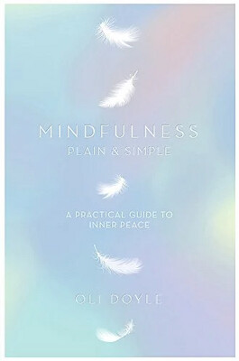 Mindfulness Plain &amp; Simple: A Practical Guide to Inner Peace