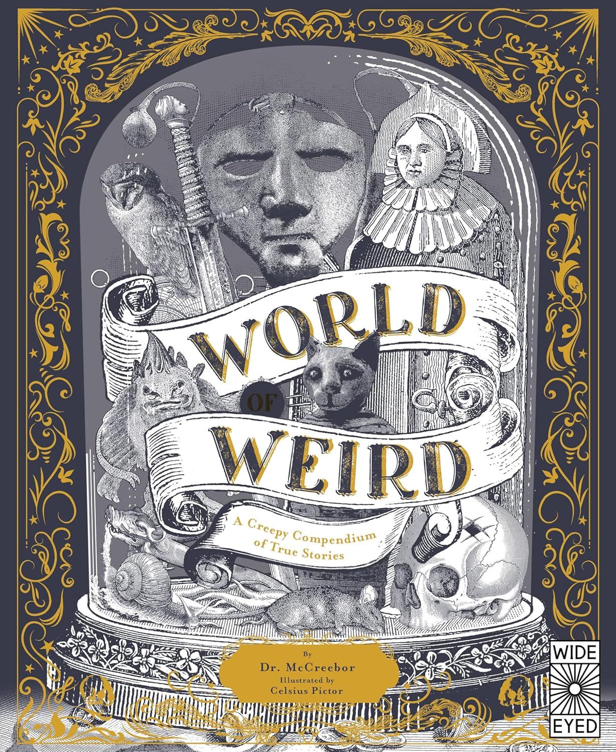 World of Weird: A Creepy Compendium of True Stories