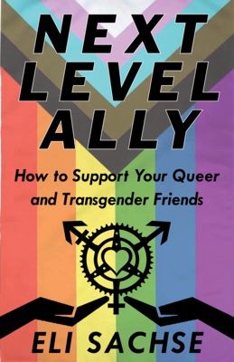 Next-Level Ally: Support Queer &amp; Transgender Friends Zine