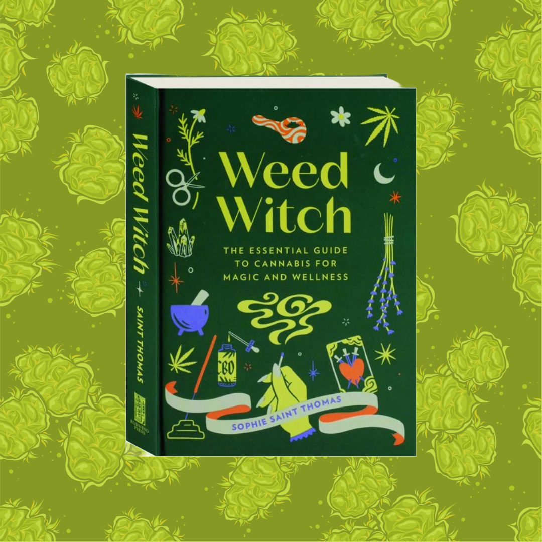 Weed Witch: The Essential Guide to Cannabis for Magic and Wellness