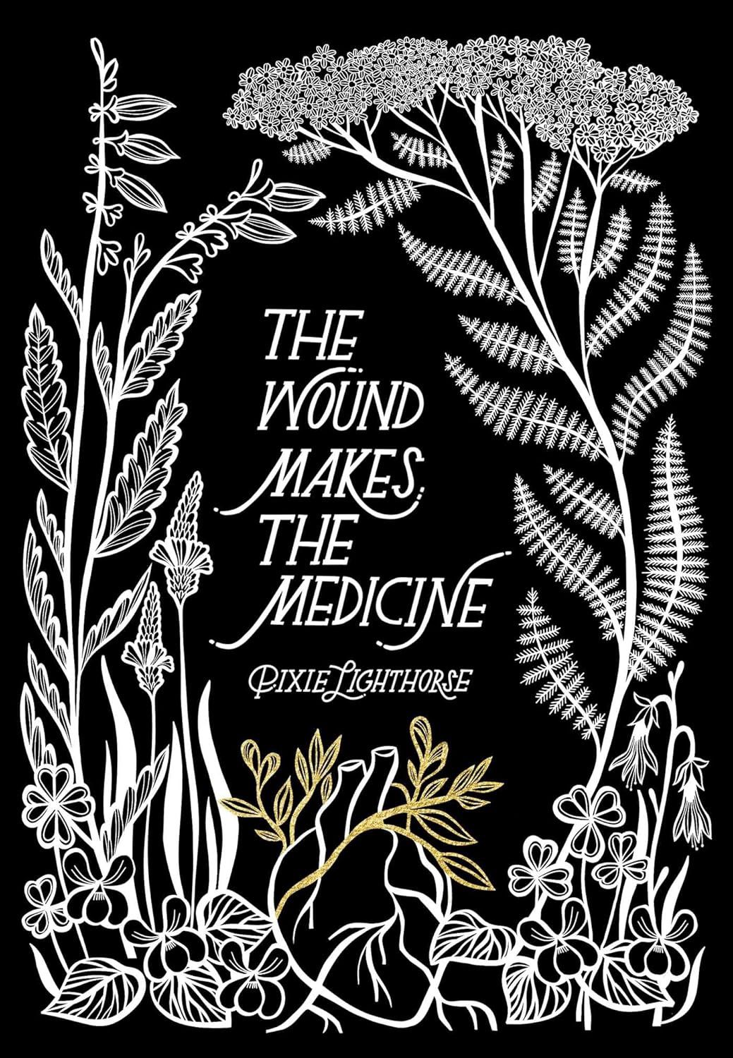 The Wound Makes the Medicine