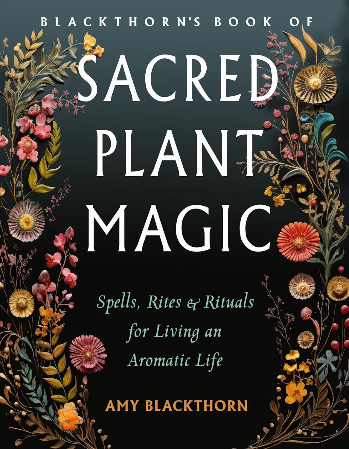Blackthorn&#39;s Book of Sacred Plant Magic