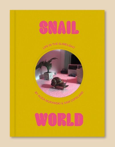 Snail World: Life in the Slimelight Coffee Table Book