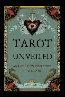 Tarot Unveiled: An Occultist&#39;s Perspective on the Cards