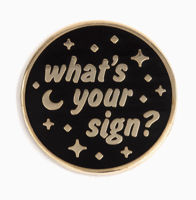 What&#39;s Your Sign Pin