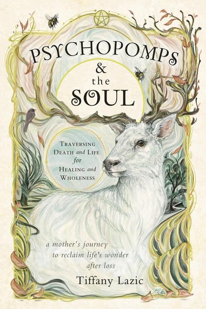 Psychopomps &amp; the Soul: Traversing Death and Life for Healing and Wholeness