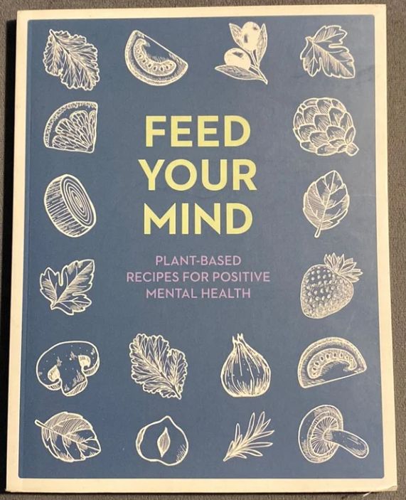 Feed Your Mind: Plant Based Recipes for Positive Mental Health