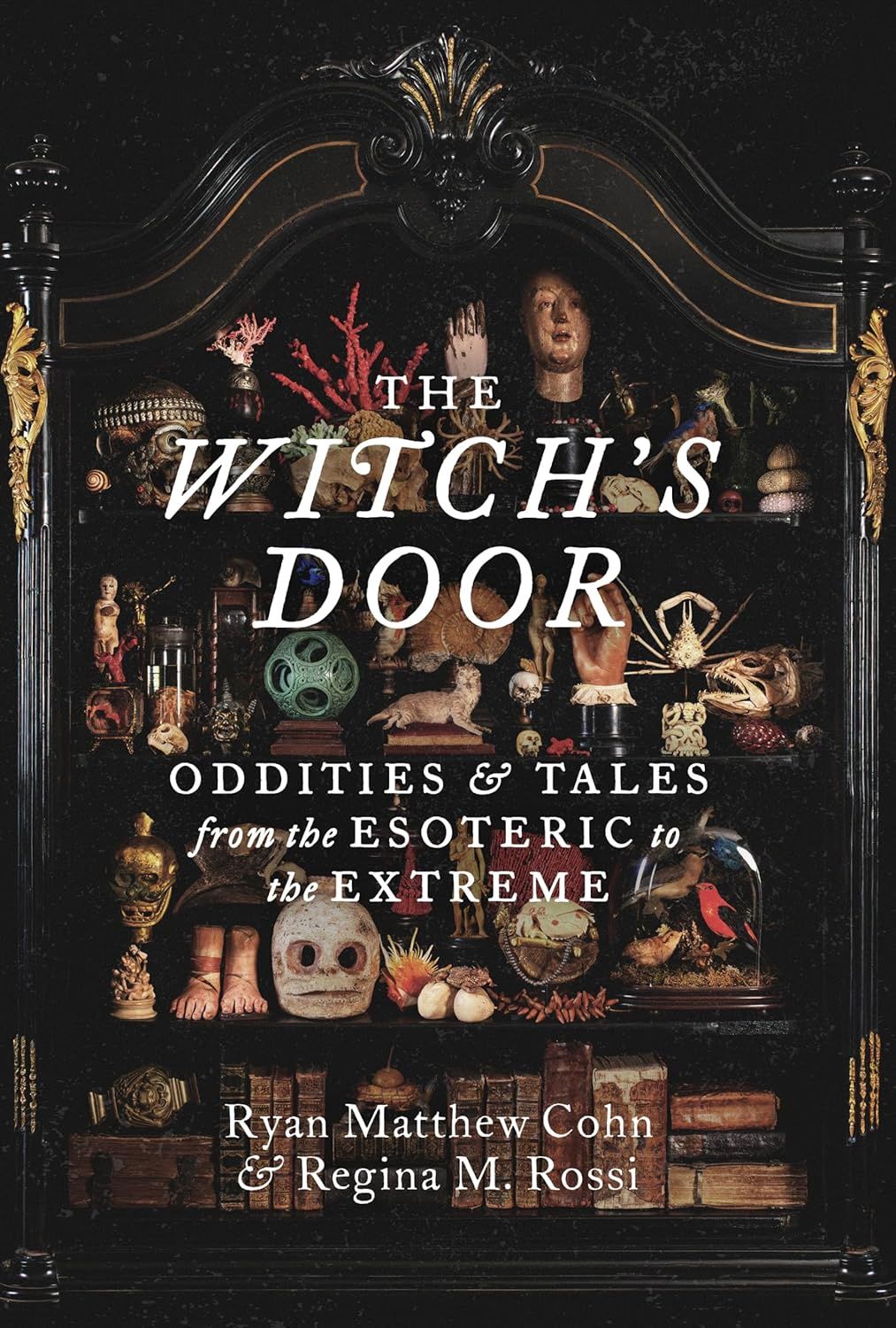 The Witch&#39;s Door: Oddities and Tales from the Esoteric to the Extreme