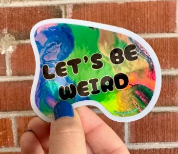 Let&#39;s Be Weird Holographic Vinyl Sticker