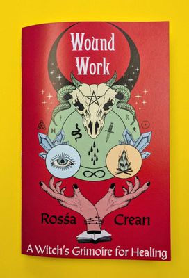 Wound Work: A Witch&#39;s Grimoire for Healing (Zine)