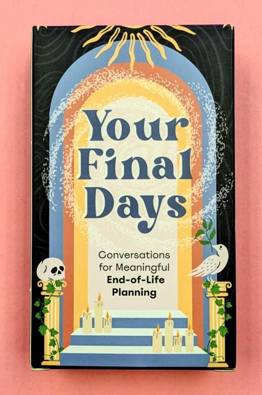 Your Final Days: Conversations for Meaningful End-of-Life Planning (Deck)