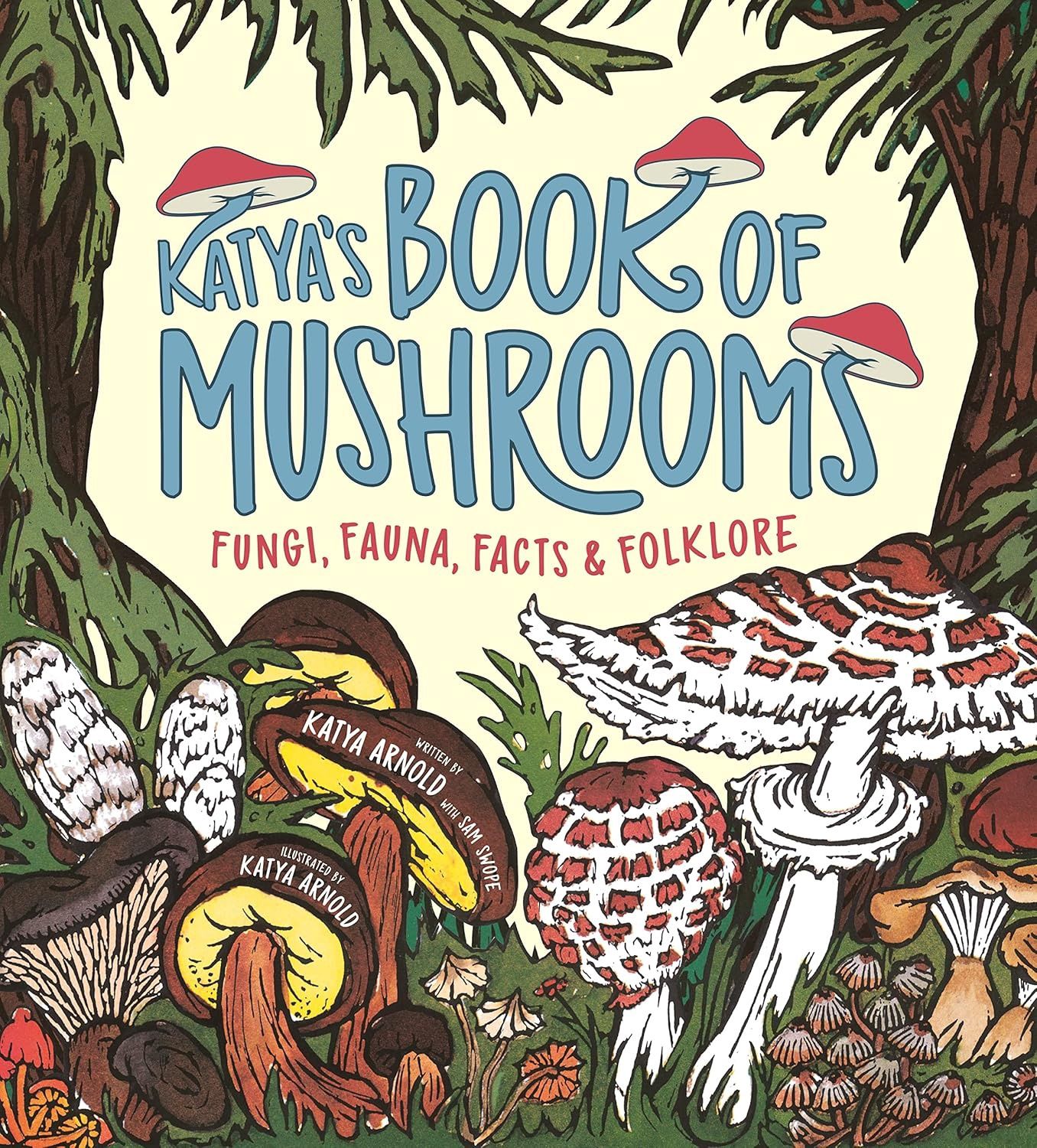 Katya&#39;s Book of Mushrooms: Fungi, Fauna, Facts &amp; Folklore