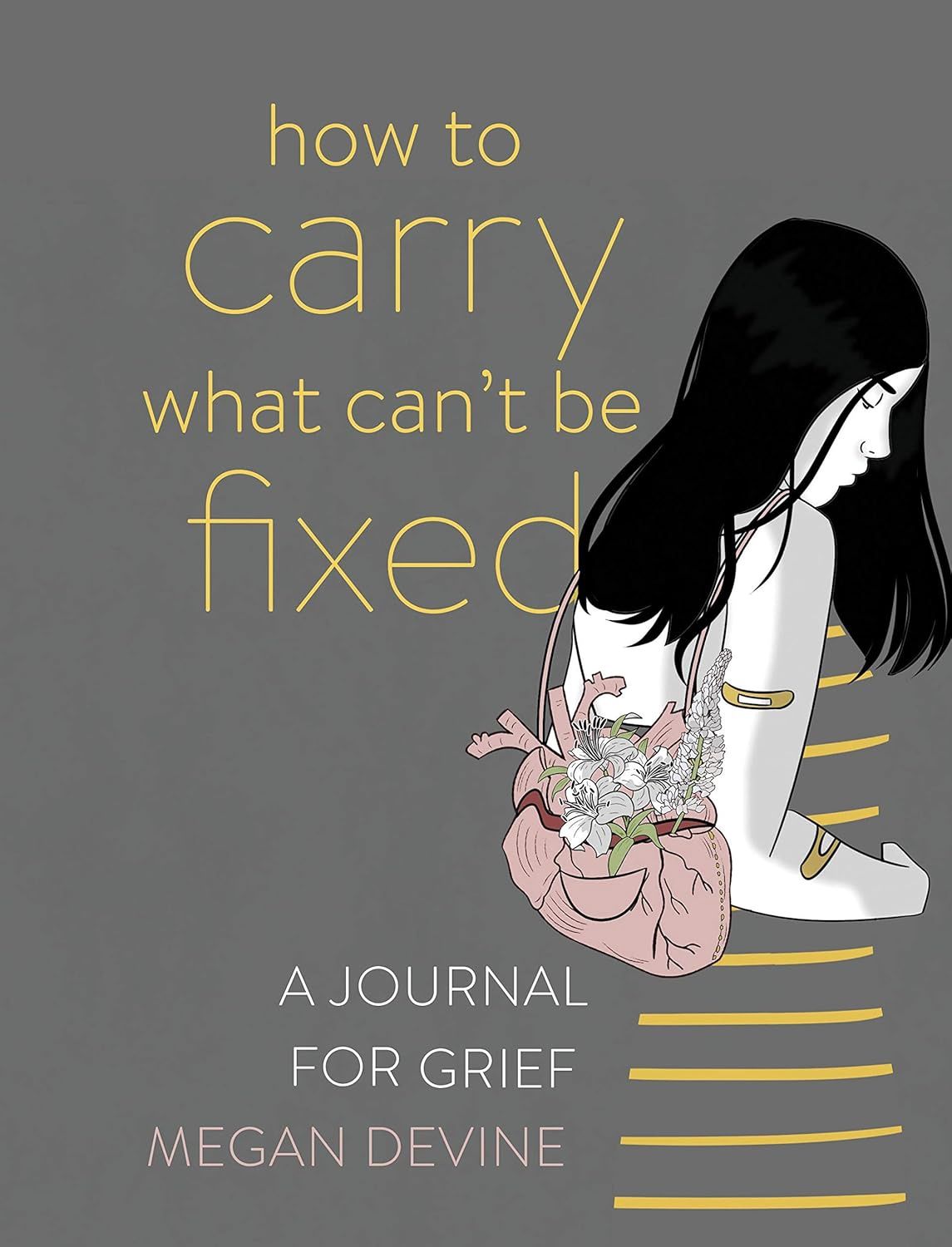 How to Carry What Can&#39;t Be Fixed: A Journal for Grief