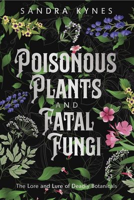 Poisonous Plants and Fatal Fungi