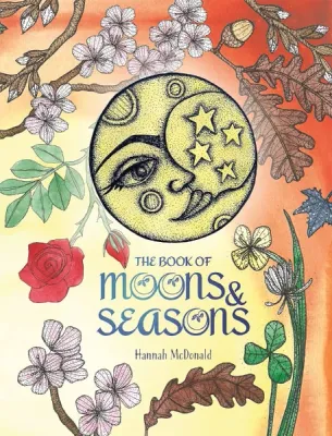 Book of Moons &amp; Seasons - Hannah McDonald