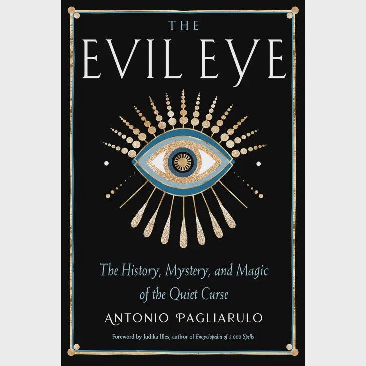 Evil Eye - The History, Mystery &amp; Magic of the Quiet Curse