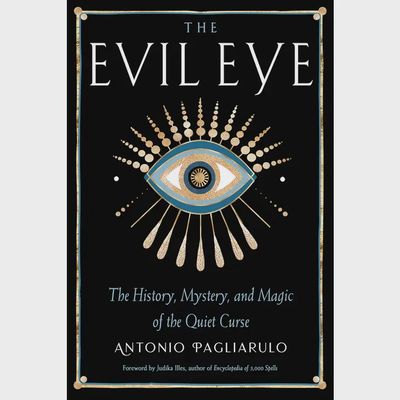 Evil Eye - The History, Mystery &amp; Magic of the Quiet Curse