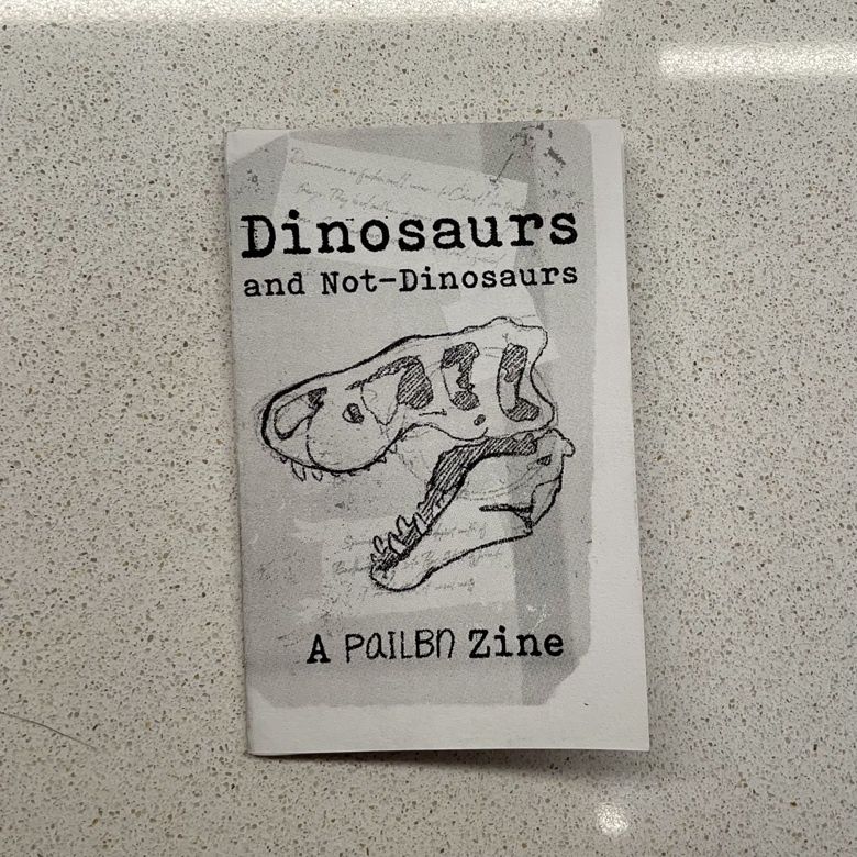 Dinosaurs &amp; Not-Dinosaurs Zine