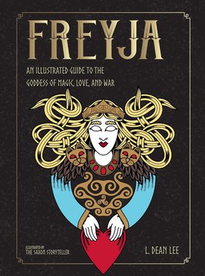 Freyja: An Illustrated Guide to the Goddess of Magic, Love, and War