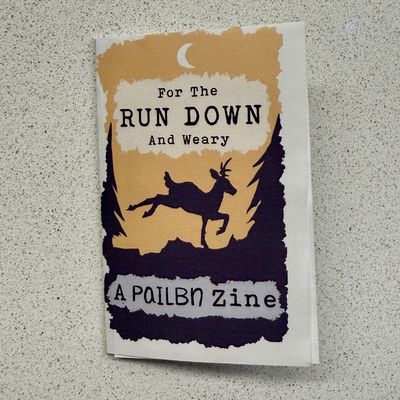 For the Run Down and Weary Zine