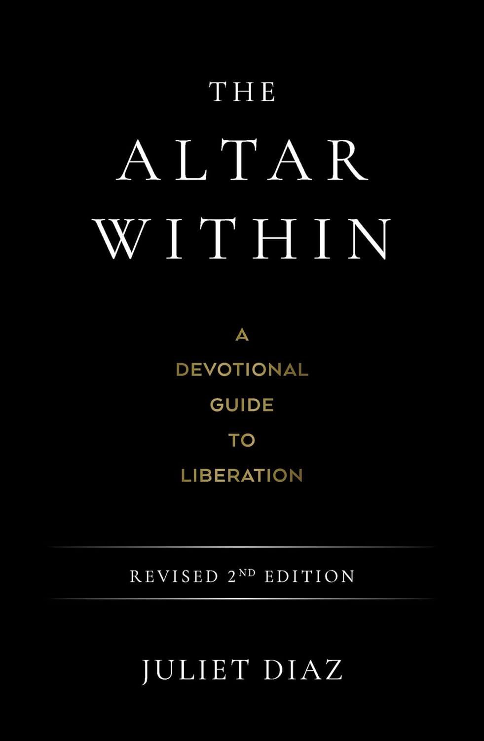The Altar Within: A Devotional Guide to Liberation (Revised 2nd Edition)