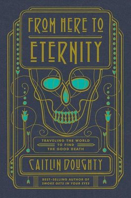 From Here to Eternity: Traveling to Find the Good Death