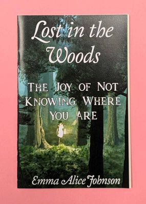 Lost in the Woods: Joy of Not Knowing Where You Are (Zine)