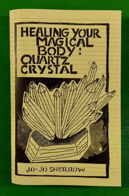 Healing Your Magical Body: Quartz Crystal (Zine)